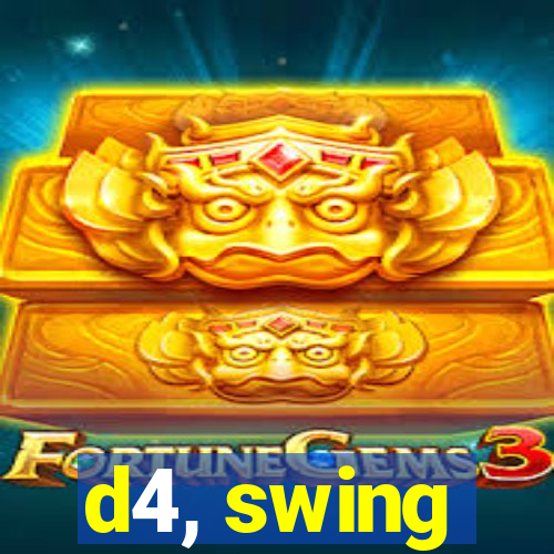 d4, swing